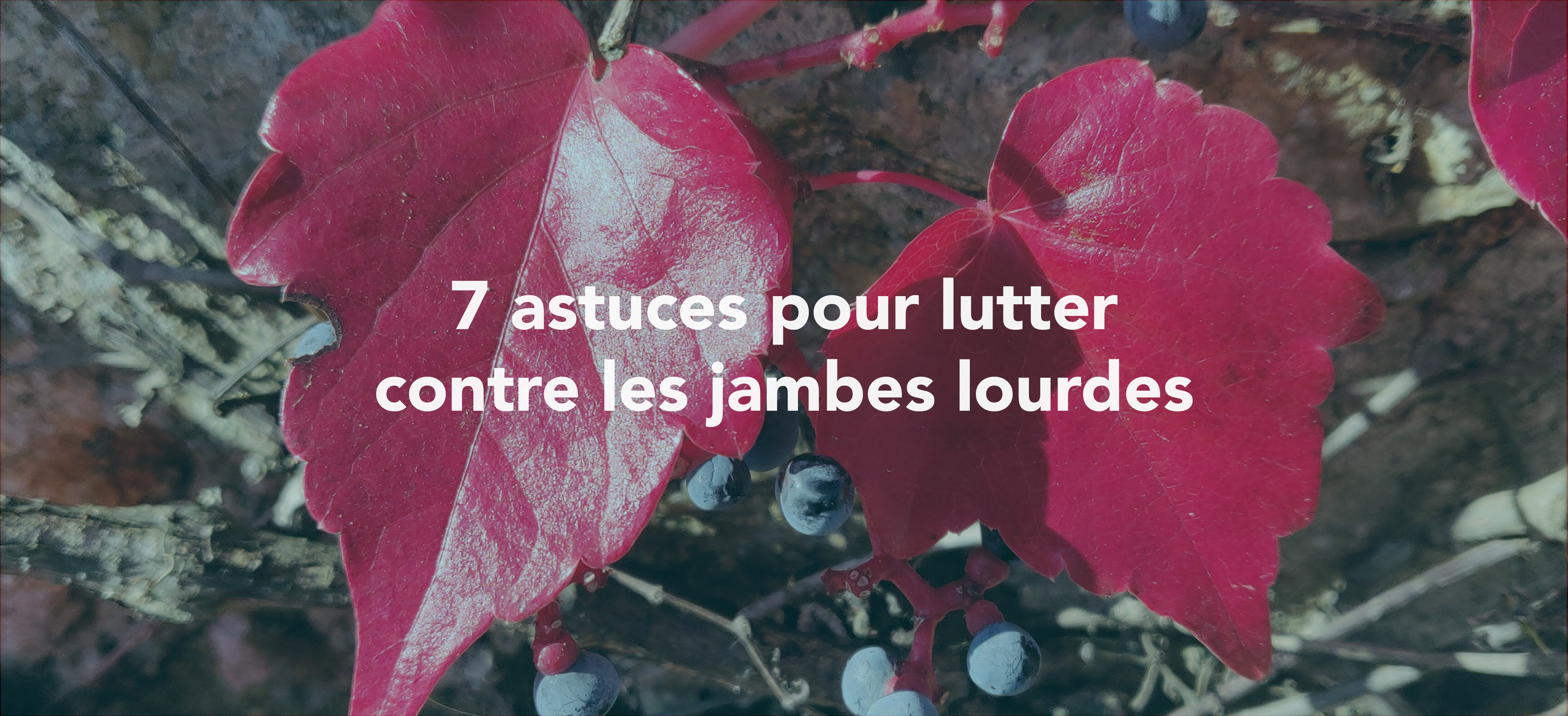 7 astuces pour lutter contre les jambes lourdes